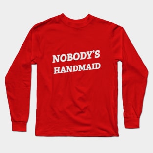 Nobody's Handmaid Long Sleeve T-Shirt